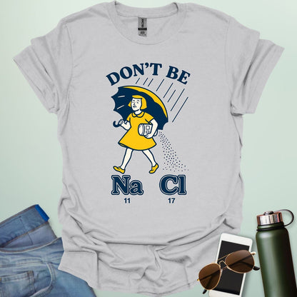 Don't Be Salty t-shirt with a retro-style illustration and the chemical symbols for salt, NaCl.