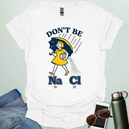 Don't Be Salty t-shirt with a retro-style illustration and the chemical symbols for salt, NaCl.
