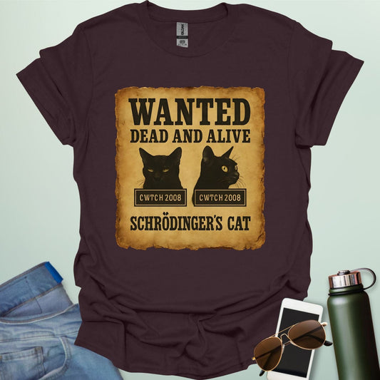 'Schrödinger's Cat' t-shirt with a 'Wanted Dead and Alive' poster design, a funny quantum physics joke.