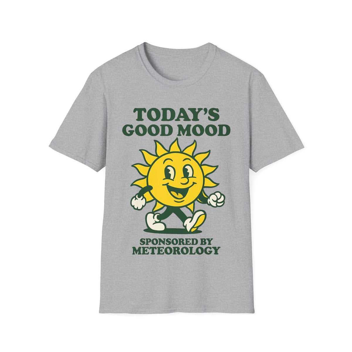 TODAY'S GOOD MOOD SPONSORED BY METEOROLOGY T-Shirt
