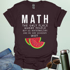 MATH: the only place people buy 66 watermelons and no one wonders why t-shirt featuring text and two watermelon slice graphic—funny math humor tee.