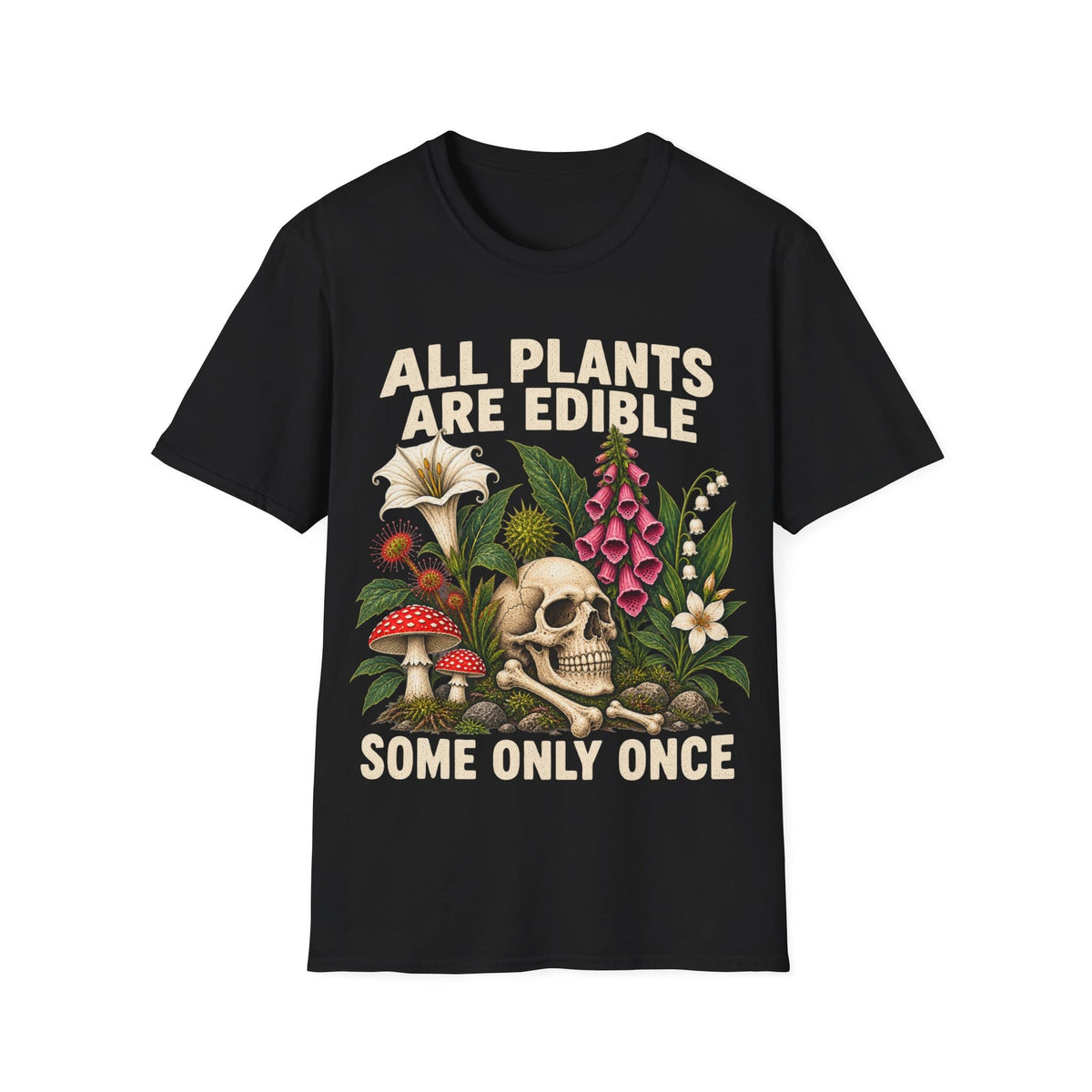 ALL PLANTS ARE EDIBLE SOME ONLY ONCE COLOR T-Shirt