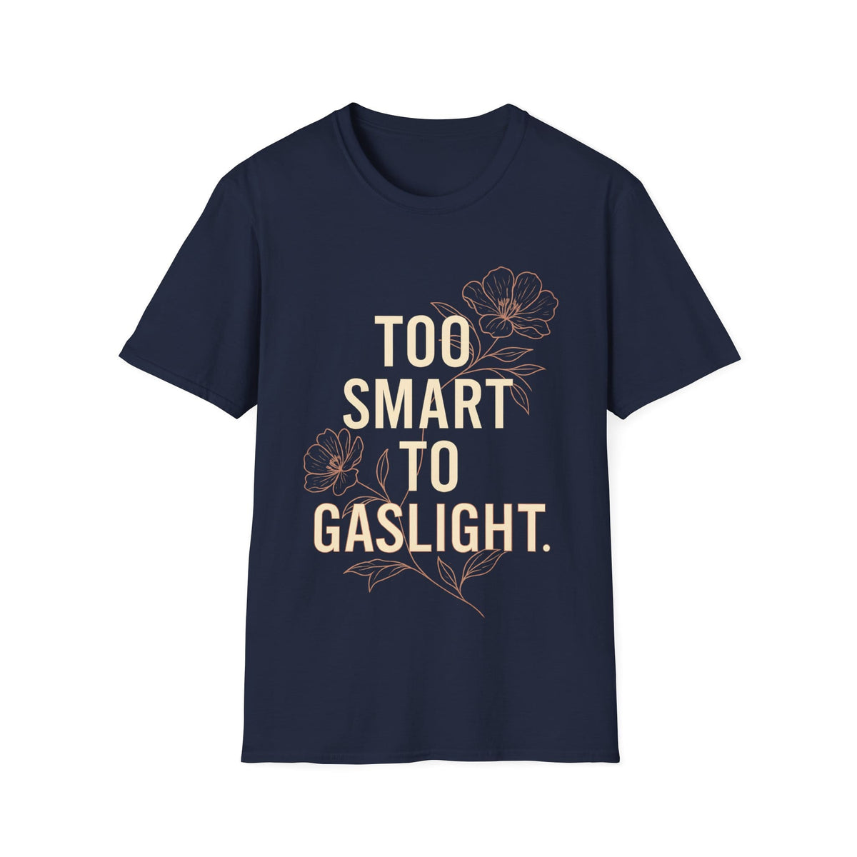 TOO SMART TO GASLIGHT T-Shirt