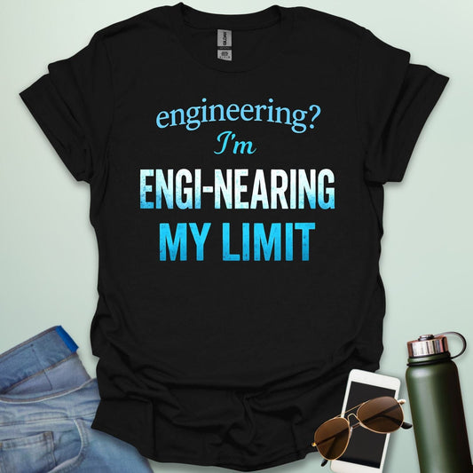 'Engineering? I'm Engi-nearing My Limit' t-shirt with a funny, distressed typography design.