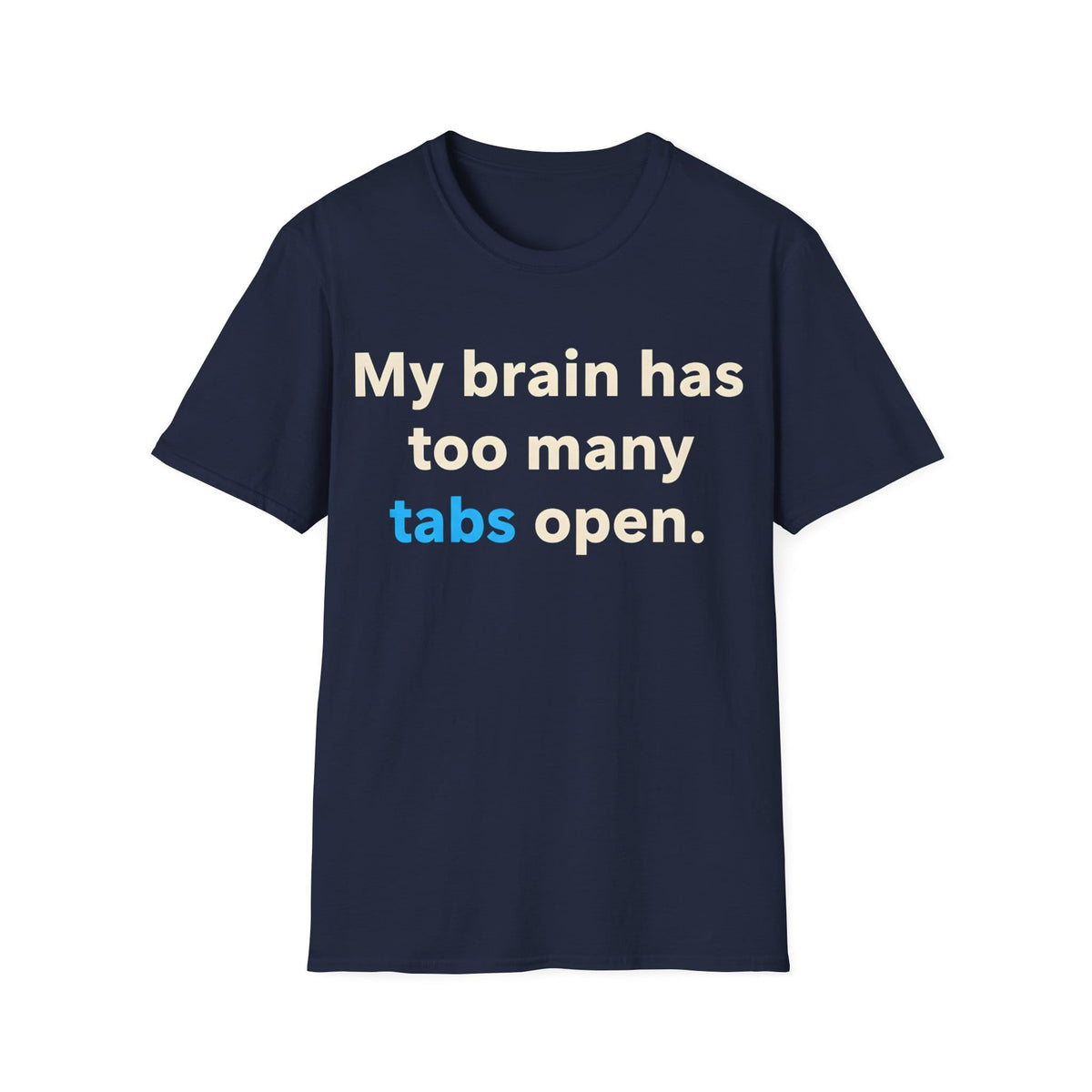 TOO MANY TABS T-Shirt