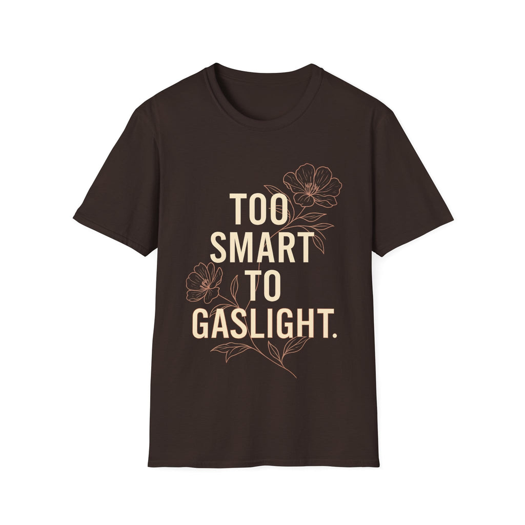 TOO SMART TO GASLIGHT T-Shirt