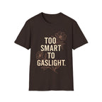 TOO SMART TO GASLIGHT T-Shirt