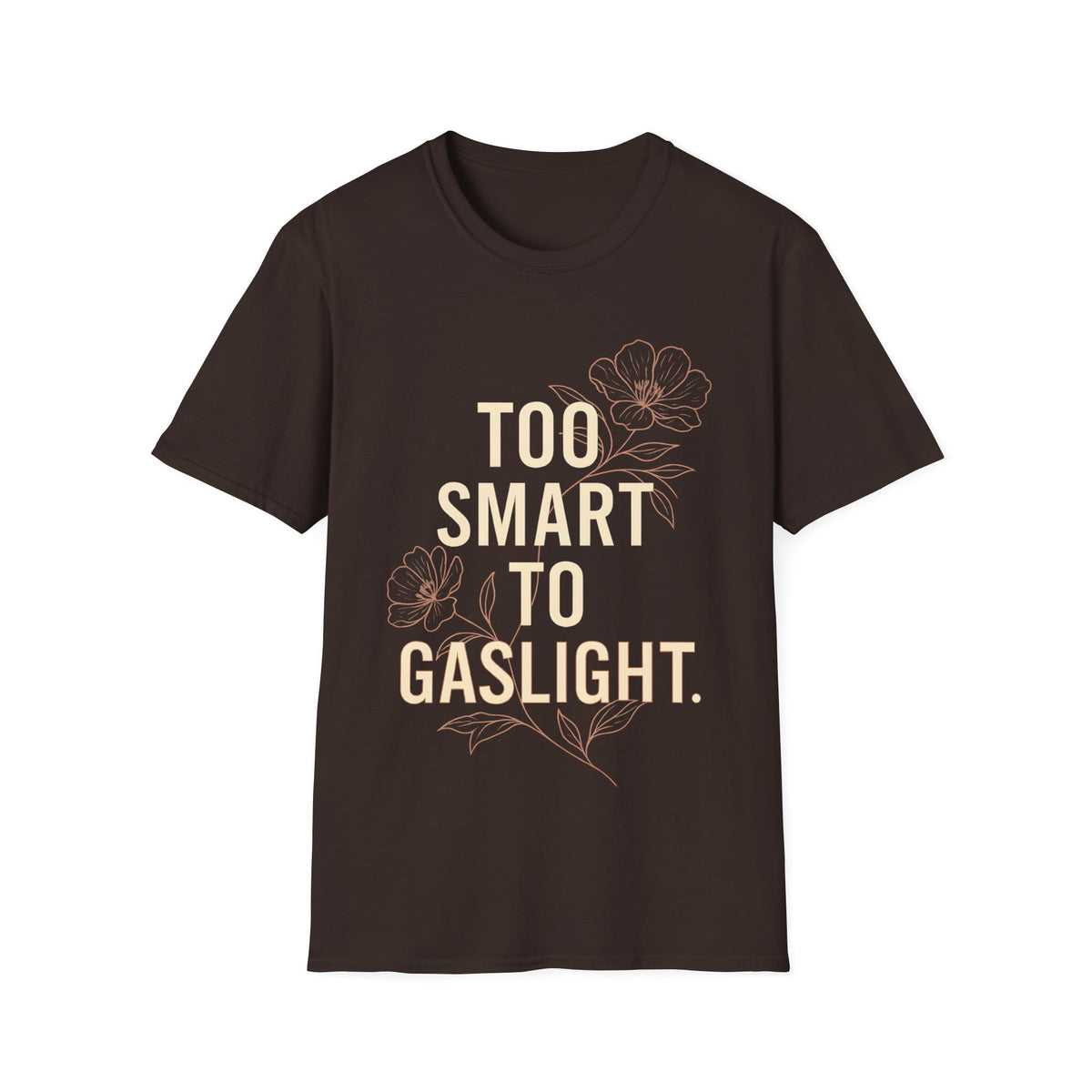 TOO SMART TO GASLIGHT T-Shirt