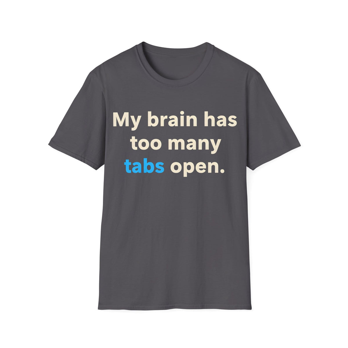 TOO MANY TABS T-Shirt