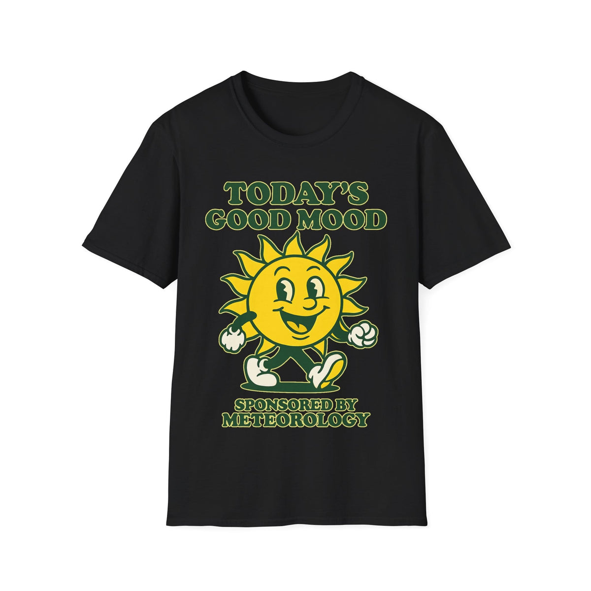 TODAY'S GOOD MOOD SPONSORED BY METEOROLOGY T-Shirt