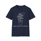 CAUGHT TALKING TO MY TOMATOES T-Shirt