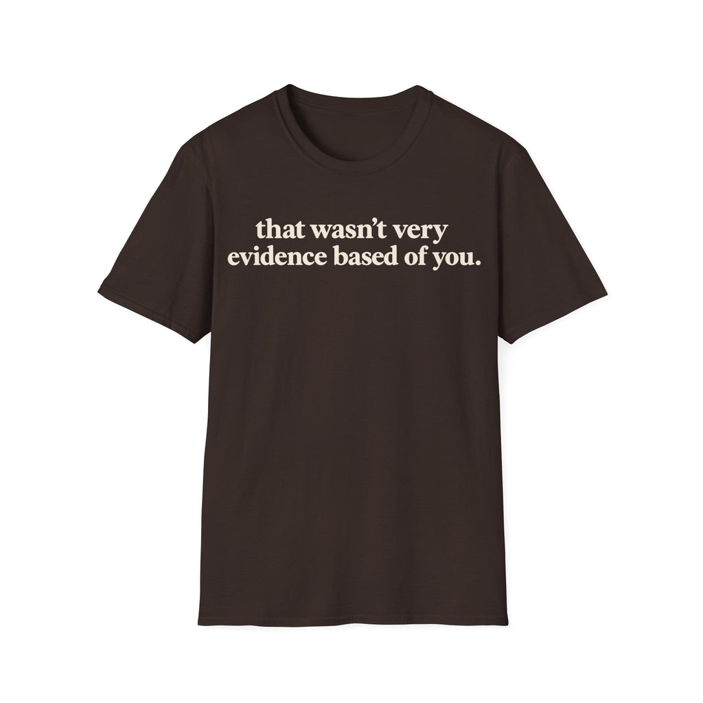 Minimalist typography graphic featuring bold serif text reading 'that wasn't very evidence based of you.'
