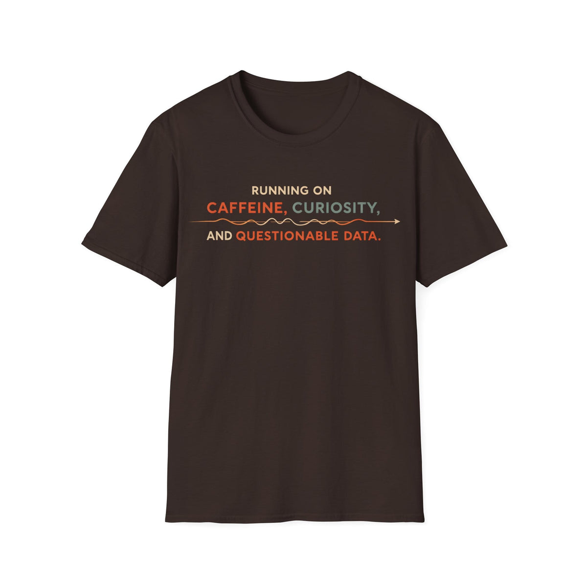 CAFFEINE & QUESTIONABLE DATA T-Shirt