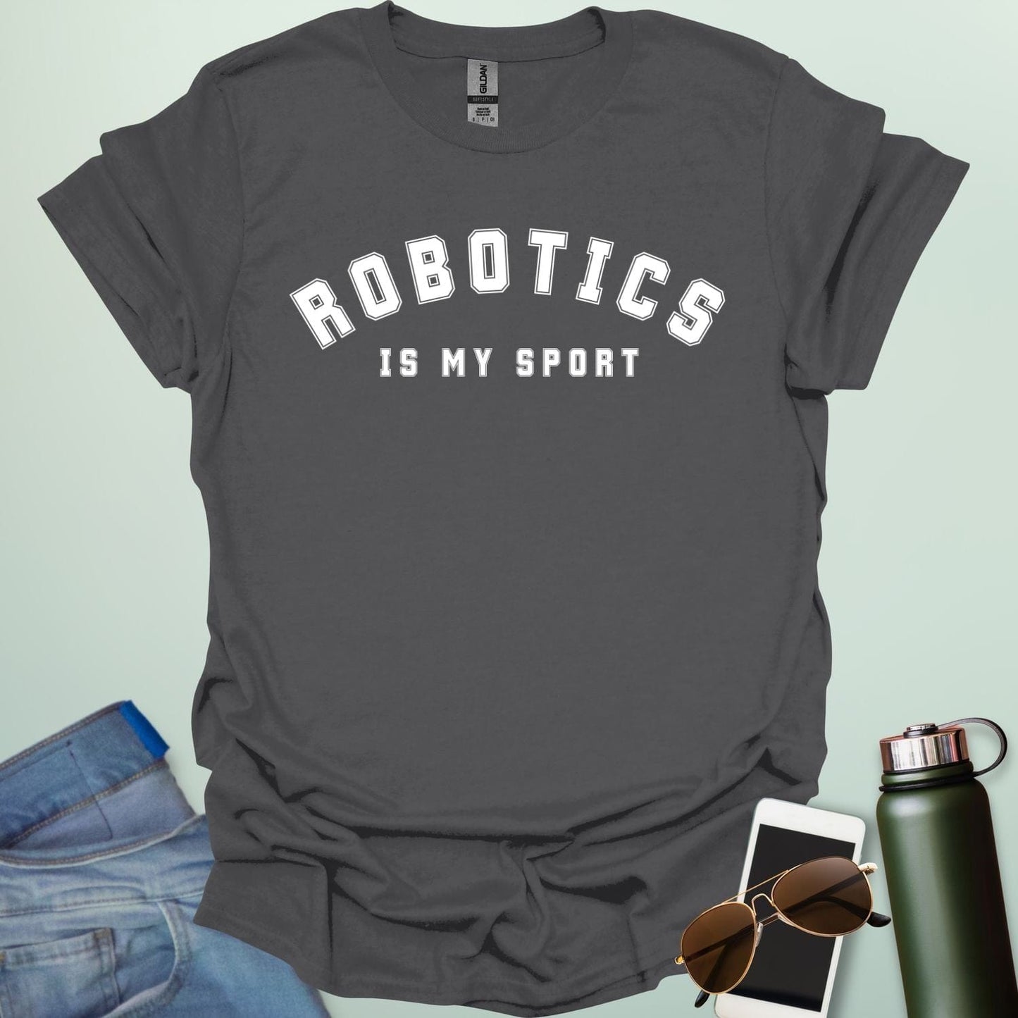 ROBOTICS IS MY SPORT T-Shirt