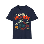 I KNOW A SHORTCUT T-Shirt