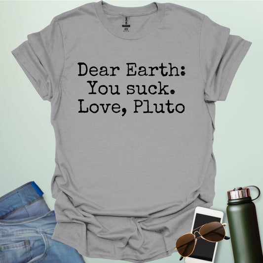Sport Gray t-shirt with humorous text 'Dear Earth: You suck. Love, Pluto'.