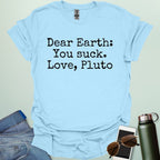 Light Blue t-shirt with humorous text 'Dear Earth: You suck. Love, Pluto'.