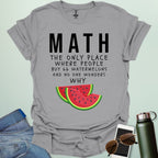 MATH: the only place people buy 66 watermelons and no one wonders why t-shirt featuring text and two watermelon slice graphic—funny math humor tee.
