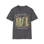 STARTED 3 FINISHED 1 T-Shirt