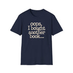 OOPS I BOUGHT ANOTHER BOOK T-Shirt