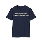 Minimalist typography graphic featuring bold serif text reading 'that wasn't very evidence based of you.'