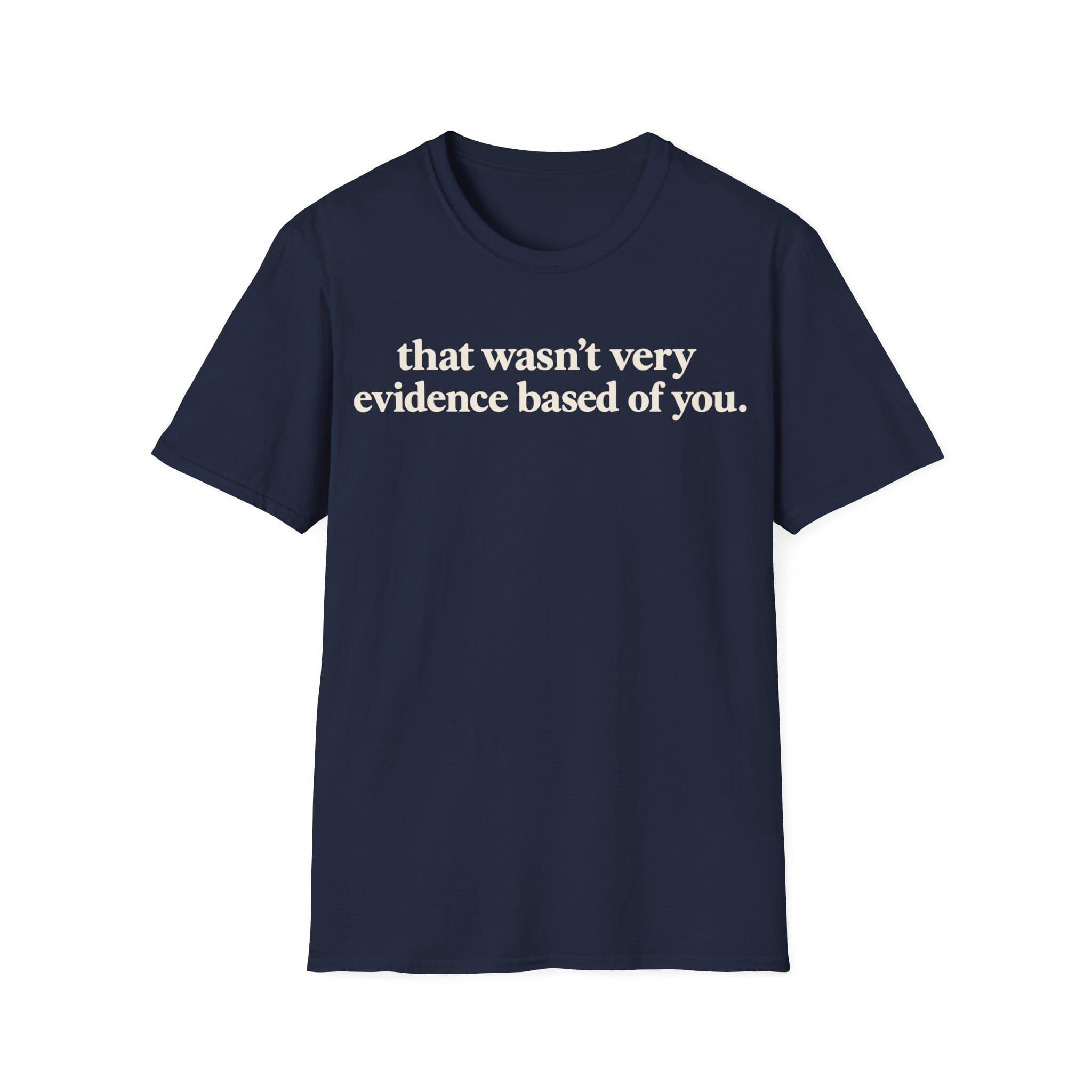 Minimalist typography graphic featuring bold serif text reading 'that wasn't very evidence based of you.'