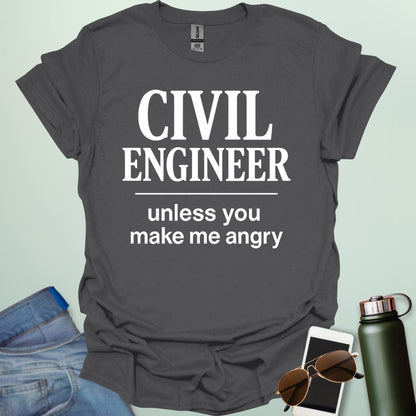 Civil Engineer Unless You Make Me Angry' t-shirt with a bold text design.
