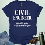 Civil Engineer Unless You Make Me Angry' t-shirt with a bold text design.
