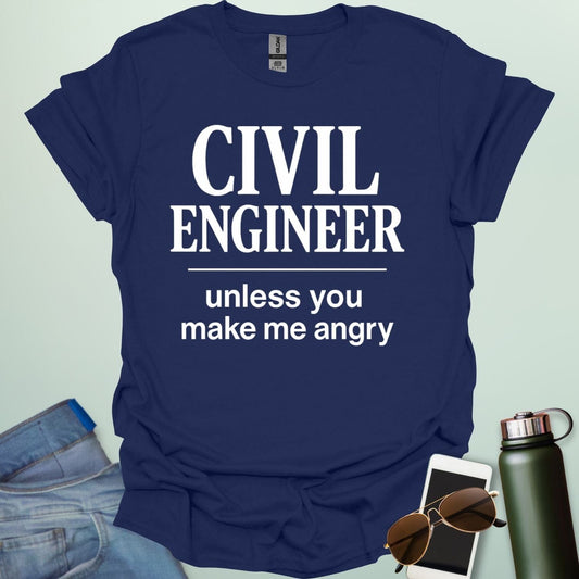 Civil Engineer Unless You Make Me Angry' t-shirt with a bold text design.