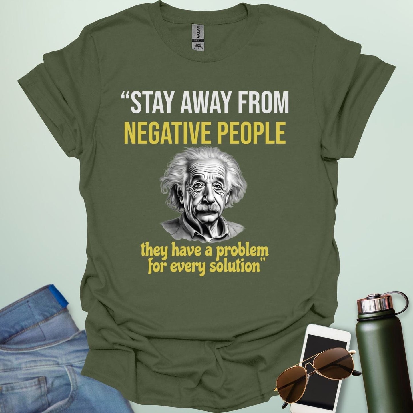 T-shirt with a portrait of Albert Einstein and the quote 'Stay away from negative people. They have a problem for every solution.'