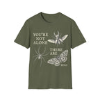 YOU'RE NOT ALONE THERE ARE BUGS T-Shirt