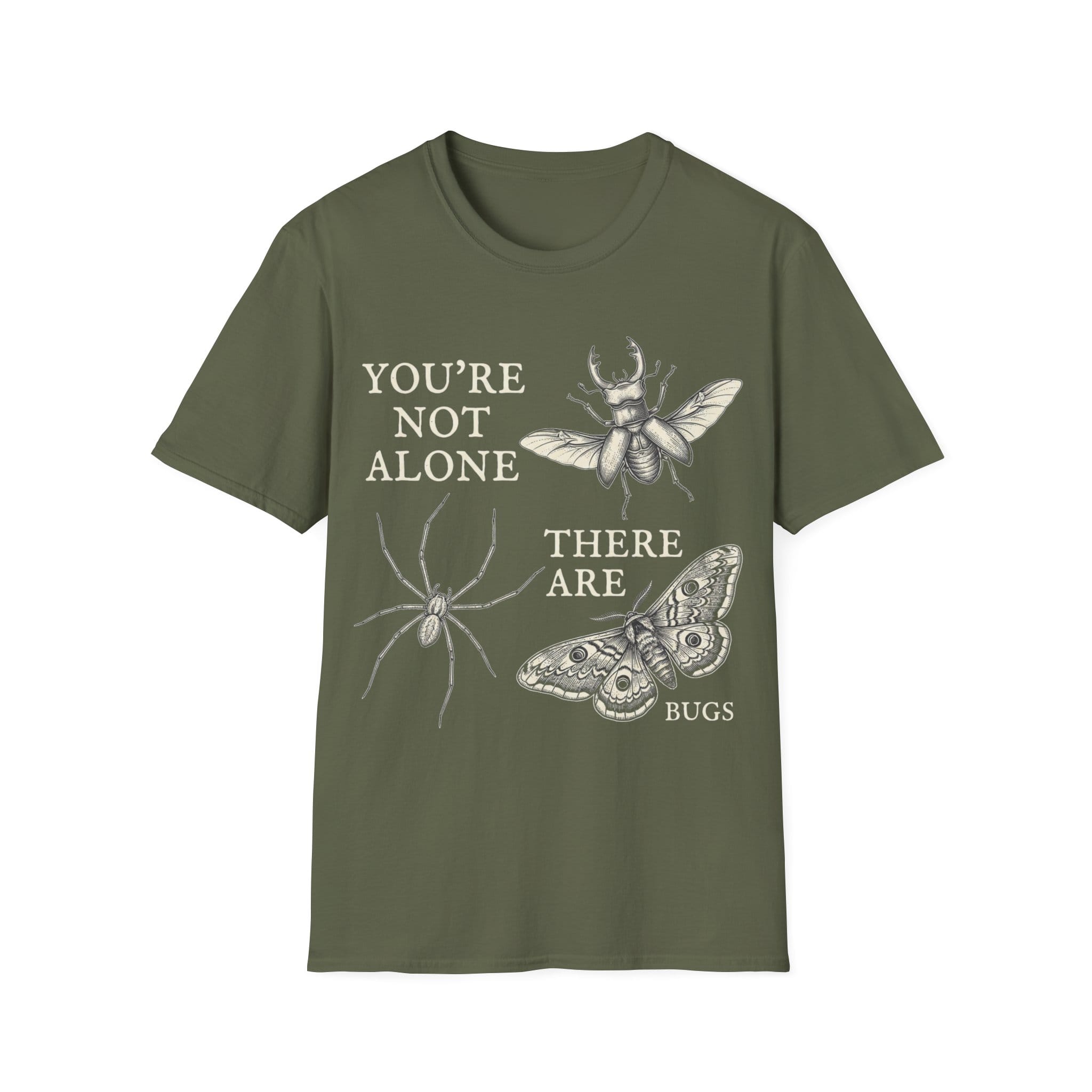 YOU'RE NOT ALONE THERE ARE BUGS T-Shirt