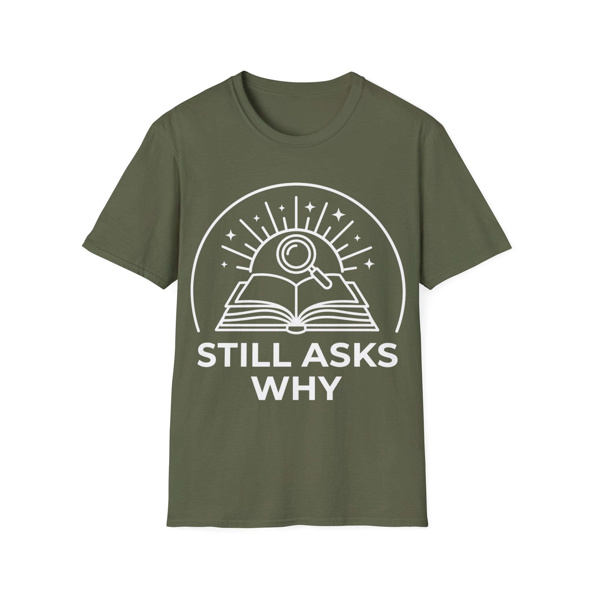 STILL ASKS WHY T-Shirt
