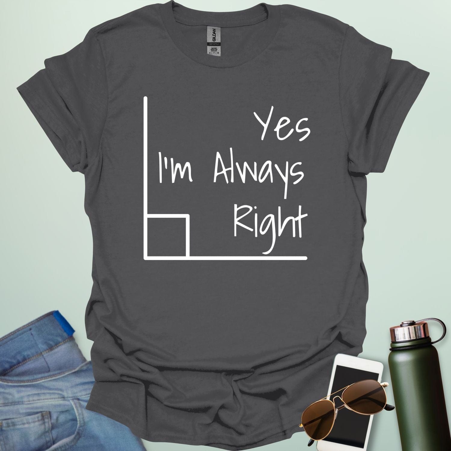 The phrase 'Yes, I'm Always Right' inside a right angle graphic.