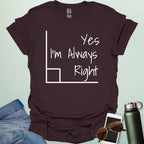 The phrase 'Yes, I'm Always Right' inside a right angle graphic.