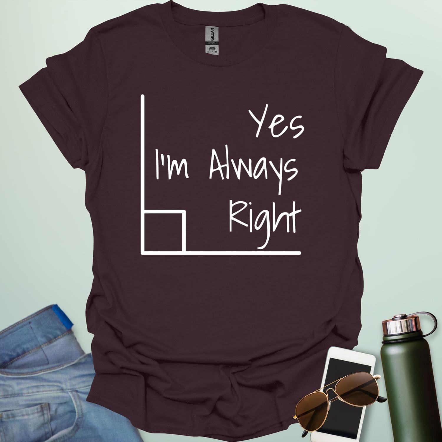 The phrase 'Yes, I'm Always Right' inside a right angle graphic.