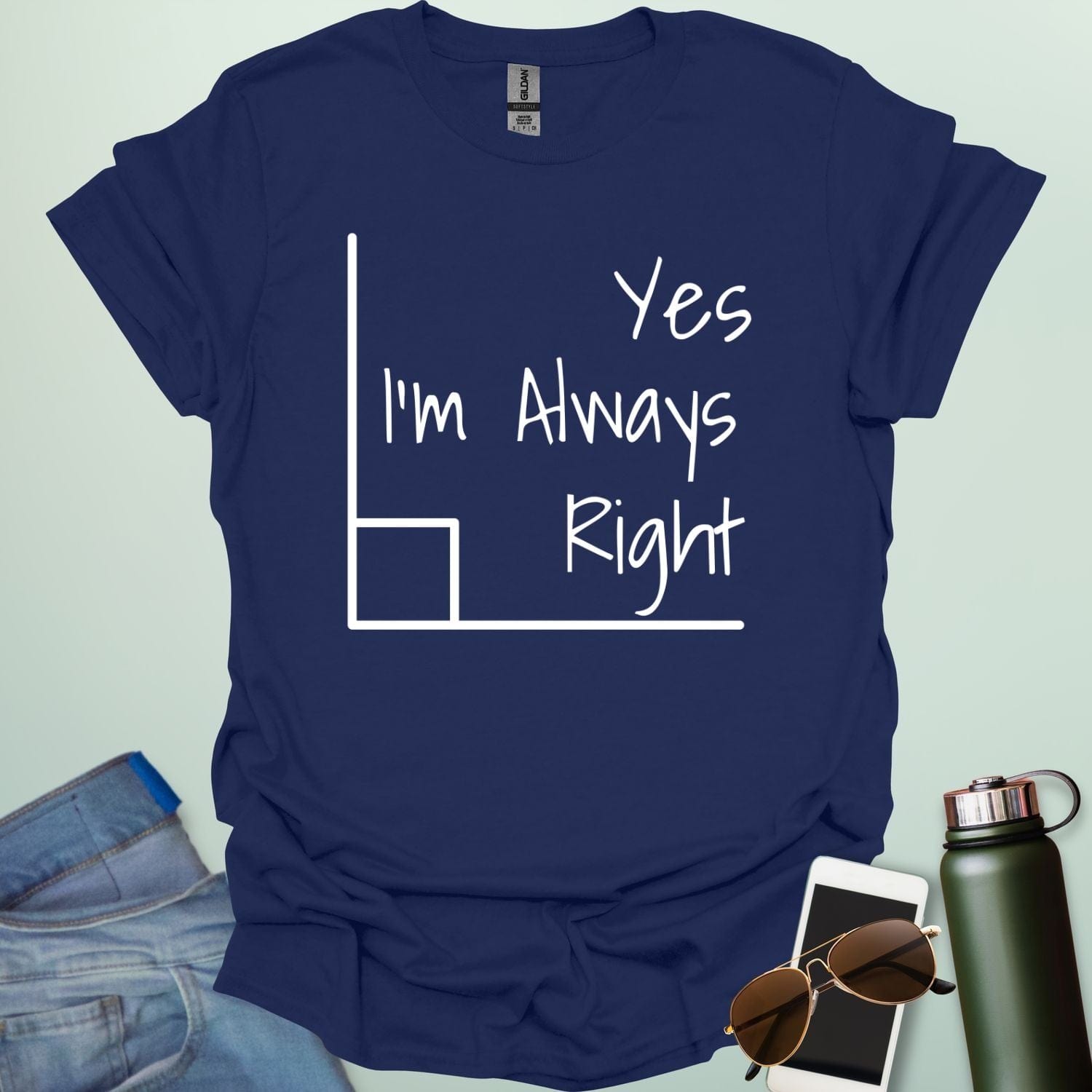 The phrase 'Yes, I'm Always Right' inside a right angle graphic.