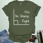 The phrase 'Yes, I'm Always Right' inside a right angle graphic.