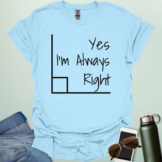 The phrase 'Yes, I'm Always Right' inside a right angle graphic.