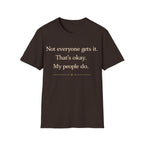 Graphic design featuring clean serif text reading 'Not everyone gets it. That's okay. My people do.' framed above a subtle infinity symbol.
