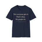 Graphic design featuring clean serif text reading 'Not everyone gets it. That's okay. My people do.' framed above a subtle infinity symbol.