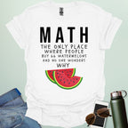 MATH: the only place people buy 66 watermelons and no one wonders why t-shirt featuring text and two watermelon slice graphic—funny math humor tee.